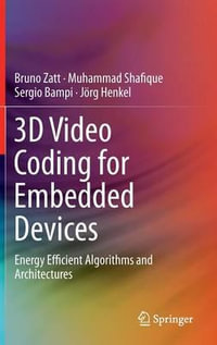 3D Video Coding for Embedded Devices : Energy Efficient Algorithms and Architectures - Bruno Zatt