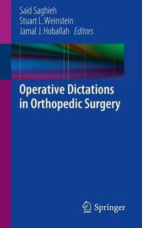 Operative Dictations in Orthopedic Surgery - Said Saghieh