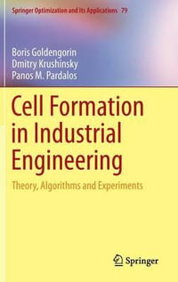 Cell Formation in Industrial Engineering : Theory, Algorithms and Experiments - Boris Goldengorin