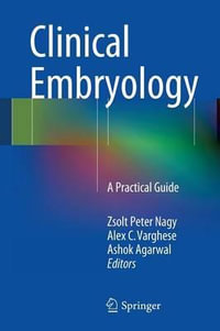 Clinical Embryology : A Practical Guide - Zsolt Peter Nagy