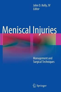 Meniscal Injuries : Management and Surgical Techniques - John D. Kelly, IV