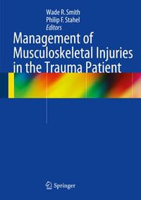 Management of Musculoskeletal Injuries in the Trauma Patient - Wade R. Smith