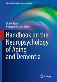 Handbook on the Neuropsychology of Aging and Dementia : Clinical Handbooks in Neuropsychology - Lisa D. Ravdin