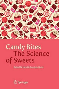 Candy Bites : The Science of Sweets - Richard W. Hartel