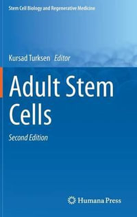 Adult Stem Cells : Stem Cell Biology and Regenerative Medicine - Ph. D. Kursad Turksen