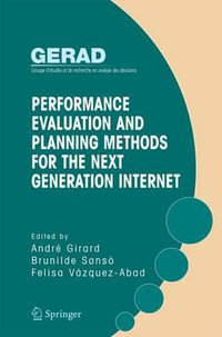 Performance Evaluation and Planning Methods for the Next Generation Internet - Andre Girard