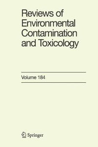 Reviews of Environmental Contamination and Toxicology 184 : Reviews of Environmental Contamination and Toxicology - George Ware