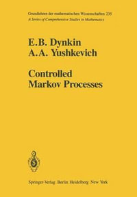 Controlled Markov Processes : Grundlehren Der Mathematischen Wissenschaften - E. B. Dynkin