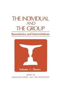 The Individual and the Group : Boundaries and Interrelations Volume 1: Theory - Malcolm Pines