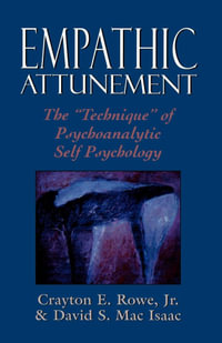 Empathic Attunement : The 'Technique' of Psychoanalytic Self Psychology - Crayton Rowe Jr.