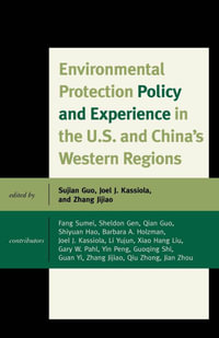 Environmental Protection Policy and Experience in the U.S. and China's Western Regions : Challenges Facing Chinese Political Development - Sujian Guo