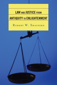 Law and Justice from Antiquity to Enlightenment - Robert W. Shaffern