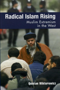 Radical Islam Rising : Muslim Extremism in the West - Quintan Wiktorowicz