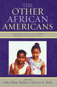 The Other African Americans : Contemporary African and Caribbean Families in the United States - Yoku Shaw-Taylor