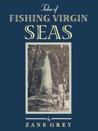 Tales of Fishing Virgin Sea - Zane Grey