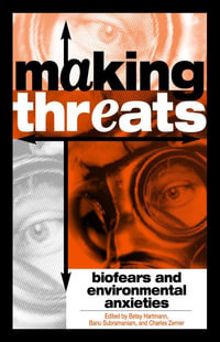 Making Threats : Biofears and Environmental Anxieties - Betsy Hartmann