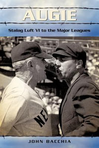 Augie : Stalag Luft VI to the Major Leagues - John Bacchia