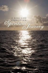 A Real-Life Christian Spiritual Journey - Richard Ferguson