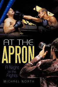 At the Apron : A Night at the Fights - Michael North