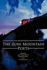 The Zuni Mountain Poets : An Anthology - John Carter-North