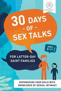 30 Days of Sex Talks for Latter-Day Saint Families : For Parents of Children Ages 8-11 - Dina Alexander