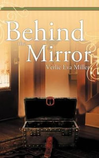 Behind the Mirror - Verlie Eva Miller