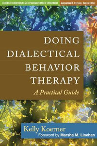 Doing Dialectical Behavior Therapy : A Practical Guide - Kelly Koerner