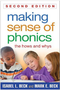 Making Sense of Phonics : The Hows and Whys 2nd Edition - Isabel L. Beck