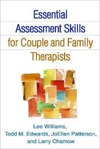 Essential Assessment Skills for Couple and Family Therapists : The Guilford Family Therapy - Lee Williams