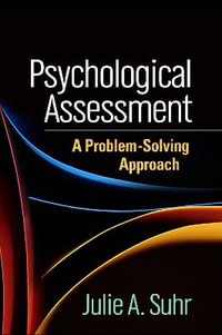 Psychological Assessment : A Problem-Solving Approach - Julie A. Suhr