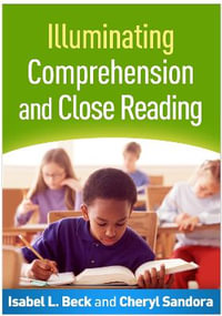 Illuminating Comprehension and Close Reading - Isabel L. Beck