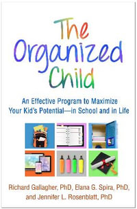 The Organized Child : An Effective Program to Maximize Your Kid's Potential in School and - Richard Gallagher