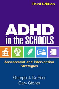 ADHD in the Schools, Third Edition : Assessment and Intervention Strategies - George J. DuPaul