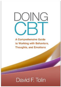 Doing CBT : A Comprehensive Guide to Working with Behaviors, Thoughts, and Emotions - David F. Tolin