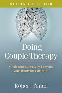 Doing Couple Therapy : Craft and Creativity in Work with Intimate Partners , 2nd Edition - Robert Taibbi