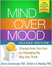 Mind Over Mood : 2nd Edition - Change How You Feel by Changing the Way You Think - Dennis Greenberger