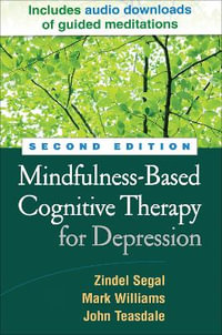 Mindfulness-Based Cognitive Therapy for Depression : A New Approach to Preventing Relapse , 2nd Edition - Zindel V. Segal