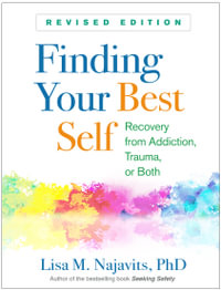 Finding Your Best Self : Recovery from Addiction, Trauma, or Both - Lisa M. Najavits