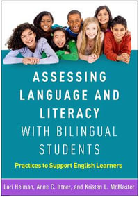 Assessing Language and Literacy with Bilingual Students : Practices to Support English Learners - Lori Helman