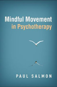 Mindful Movement in Psychotherapy - Paul G Salmon