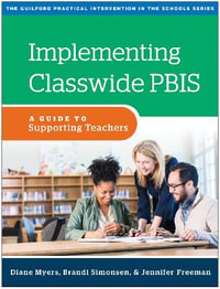 Implementing Classwide PBIS : A Guide to Supporting Teachers - Diane Myers