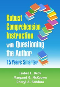 Robust Comprehension Instruction with Questioning the Author : 15 Years Smarter - Isabel L. Beck