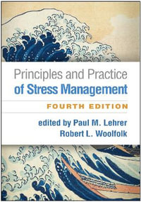 Principles and Practice of Stress Management : 4th Edition - Paul M. Lehrer