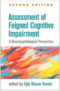 Assessment of Feigned Cognitive Impairment : A Neuropsychological Perspective 2nd Edition - Kyle Brauer Boone