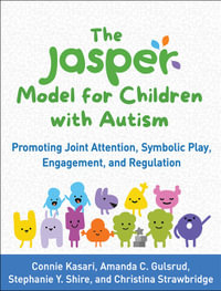 The JASPER Model for Children with Autism : Promoting Joint Attention, Symbolic Play, Engagement, and Regulation - Connie Kasari