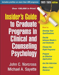 Insider's Guide to Graduate Programs in Clinical and Counseling Psycholo : 2022/2023 edition - John C. Norcross