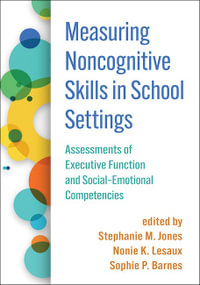 Measuring Noncognitive Skills in School Settings : Assessments of Executive Function and Social-Emotional Competencies - Stephanie M. Jones