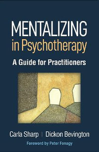 Mentalizing in Psychotherapy : A Guide for Practitioners - Carla Sharp