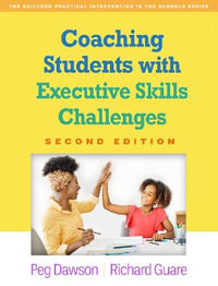 Coaching Students with Exective Skills Challenges 2/e (HB) : The Guilford Practical Intervention in the Schools - Peg Dawson