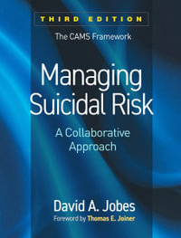 Managing Suicidal Risk, Third Edition : A Collaborative Approach - David A. Jobes